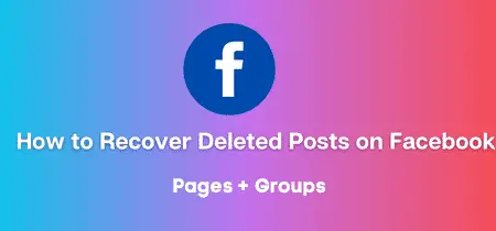How to Recover Deleted Posts on Facebook – Step by Step Guide