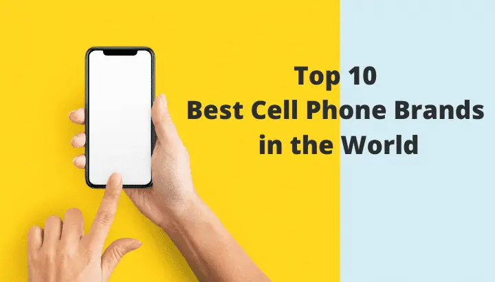 Top 10 Best Cell Phone Brands in the World